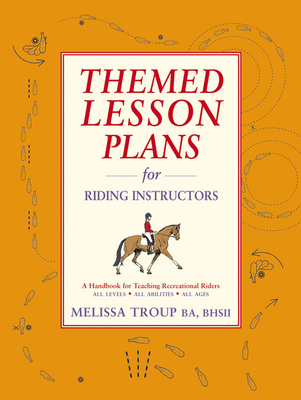 Themed Lesson Plans for Riding Instructors - Troup, Melissa