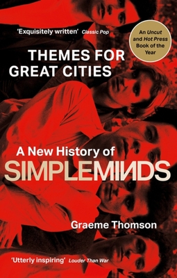 Themes for Great Cities: A New History of Simple Minds - Thomson, Graeme