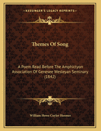 Themes of Song: A Poem Read Before the Amphictyon Association of Genesee Wesleyan Seminary (1842)