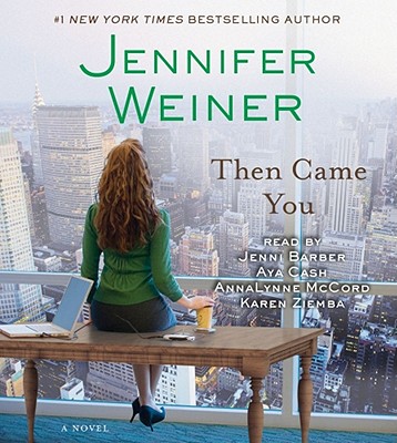 Then Came You - Weiner, Jennifer, and Barber, Jenni (Read by), and Cash, Aya (Read by)