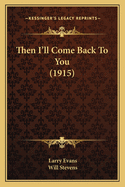 Then I'll Come Back to You (1915)