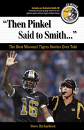Then Pinkel Said to Smith. . .: The Best Missouri Tigers Stories Ever Told