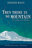 Then There Is No Mountain: An American Memoir