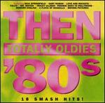 Then: Totally Oldies '80s, Vol. 5