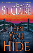 Then You Hide - St Claire, Roxanne