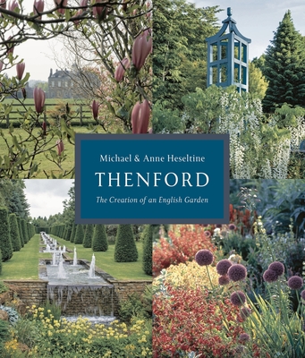 Thenford: The Creation of an English Garden - Heseltine, Anne, and Heseltine, Michael