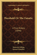 Theobald or the Fanatic: A True History (1846)