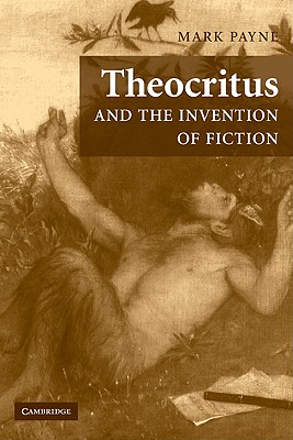 Theocritus and the Invention of Fiction - Payne, Mark
