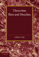 Theocritus, Bion and Moschus: Translated into English Verse
