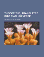 Theocritus, Translated Into English Verse