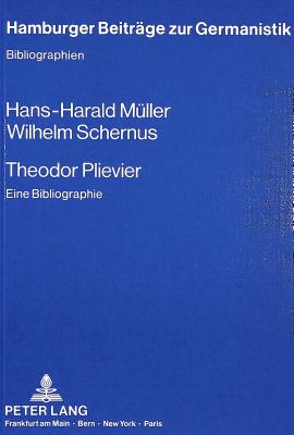 Theodor Plievier: Eine Bibliographie - M?ller, Hans-Harald, and Schernus, Wilhelm