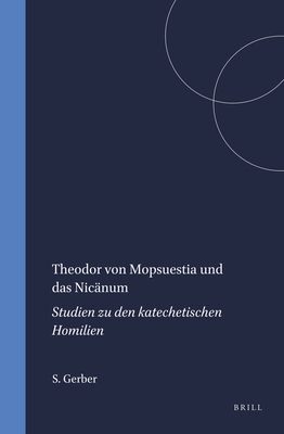 Theodor Von Mopsuestia Und Das Nicnum: Studien Zu Den Katechetischen Homilien - Gerber, Simon