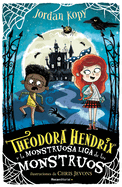 Theodora Hendrix Y La Monstruosa Liga de Los Monstrous / Theodora Hendrix and the Monstrous League of Monsters