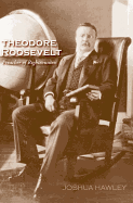 Theodore Roosevelt: Preacher of Righteousness