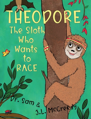 Theodore, The Sloth Who Wants to Race - Sam, Dr.