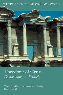 Theodoret of Cyrus: Commentary on Daniel - Theodoret, and Hill, Robert C (Translated by)