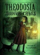 Theodosia and the Serpents of Chaos - Lafevers, R L