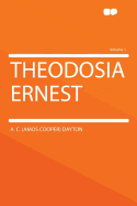 Theodosia Ernest Volume 1