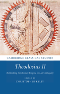 Theodosius II: Rethinking the Roman Empire in Late Antiquity