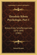 Theodule Ribots Psychologie, Part 1: Ribots Erste Schaffensperiode, 1876-1890 (1905)