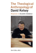 Theological Anthropology of David Kelsey: Responses to Eccentric Existence