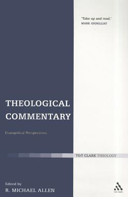 Theological Commentary: Evangelical Perspectives - Allen, Michael, Dr. (Editor)