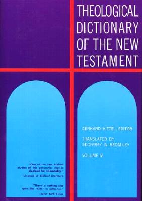 Theological Dictionary of the New Testament - Kittel, Gerhard (Editor), and Friedrich, Gerhard (Editor)