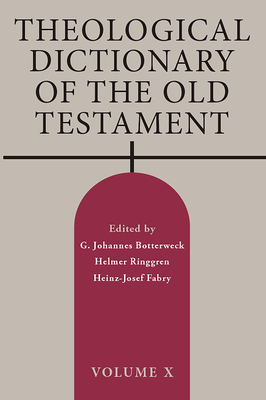 Theological Dictionary of the Old Testament, Volume X: Volume 10 - Botterweck, G Johannes (Editor), and Ringgren, Helmer (Editor), and Fabry, Heinz-Josef (Editor)