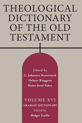 Theological Dictionary of the Old Testament, Volume XVI - Gzella, Holger (Editor), and Biddle, Mark E (Translated by)