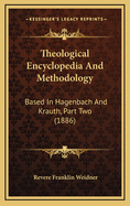 Theological Encyclopedia and Methodology: Based in Hagenbach and Krauth, Part Two (1886)