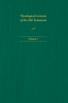 Theological Lexicon of the Old Testament: Volume 1 - Jenni, Ernst, and Westermann, Claus, and Biddle, Mark E (Translated by)