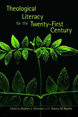 Theological Literacy in the Twenty-First Century - Petersen, Rodney L (Editor), and Rourke, Nancy M (Editor)