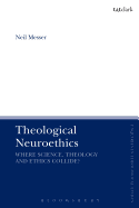 Theological Neuroethics: Christian Ethics Meets the Science of the Human Brain