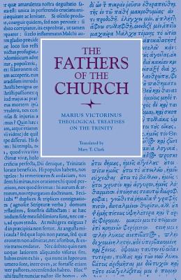 Theological Treatises on the Trinity - Marius Victorinus, and Clark, Mary T (Translated by)