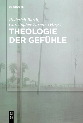 Theologie Der Gefuhle - Barth, Roderich (Editor), and Zarnow, Christopher (Editor)