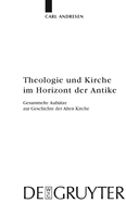Theologie und Kirche im Horizont der Antike