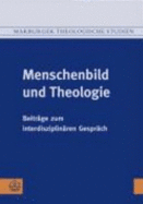 Theologie Und Menschenbild: Beitrage Zum Interdisziplinaeren Gespraech