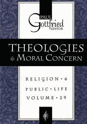 Theologies and Moral Concern - Gottfried, Paul (Editor)
