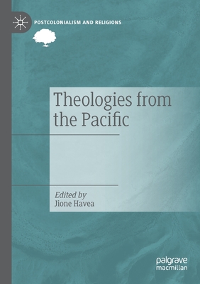 Theologies from the Pacific - Havea, Jione (Editor)