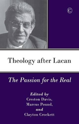 Theology After Lacan: The Passion for the Real - Crockett, Clayton (Editor), and Davis, Creston (Editor), and Pound, Marcus (Editor)