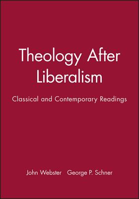 Theology After Liberalism - Webster, John (Editor), and Schner, George P (Editor)
