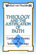 Theology and the Justification of Faith: Constructing Theories in Systematic Theology