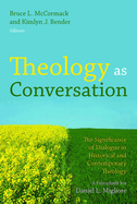 Theology as Conversation: The Significance of Dialogue in Historical and Contemporary Theology