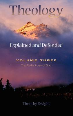 Theology: Explained & Defended Vol. 3 - Dwight, Timothy