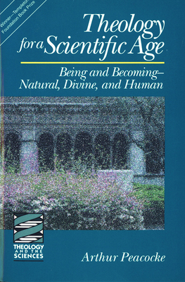 Theology for a Scientific Age: Being and Becomingnatural, Divine, and Human - Peacocke, Arthur