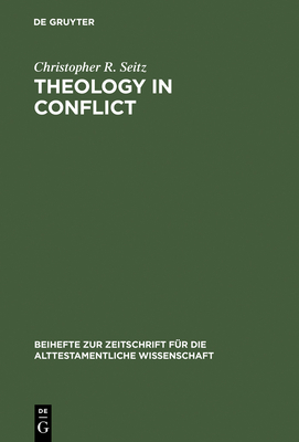 Theology in Conflict: Reactions to the Exile in the Book of Jeremiah - Seitz, Christopher R