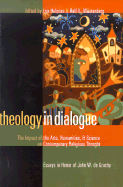 Theology in Dialogue: The Impact of the Arts, Humanities, and Science on Contemporary Religious Thought: Essays in Honor of John W. de Gruchy