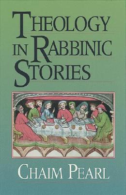 Theology in Rabbinic Stories - Pearl, Chaim