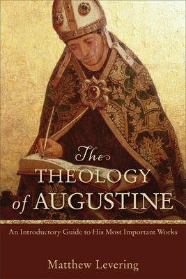 Theology of Augustine - Levering, Matthew