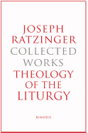 Theology of the Liturgy: The Sacramental Foundation of Christian Existence Volume 11